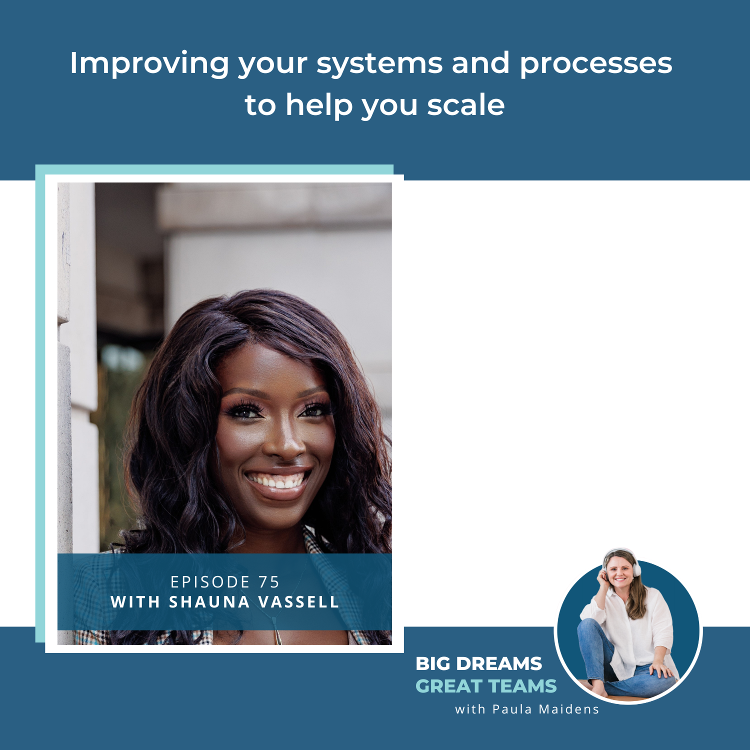 Improving your systems and processes to help you scale with Shauna Vassell