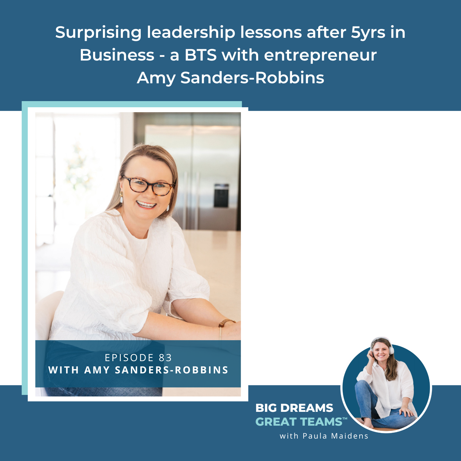 Surprising Leadership Lessons after 5yrs in Business - a BTS with Entrepreneur Amy Sanders-Robbins