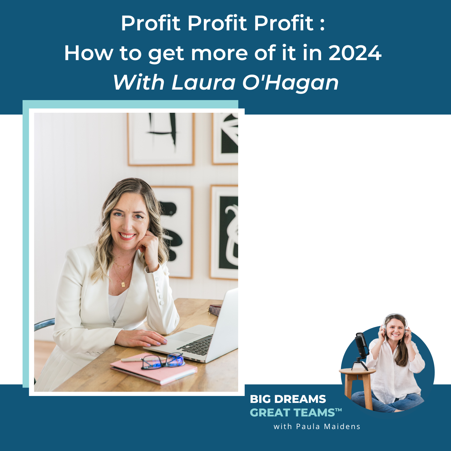 Ep 111: Laura O'Hagan - Paula Maidens Profit Profit Profit : How to get more of it in 2024