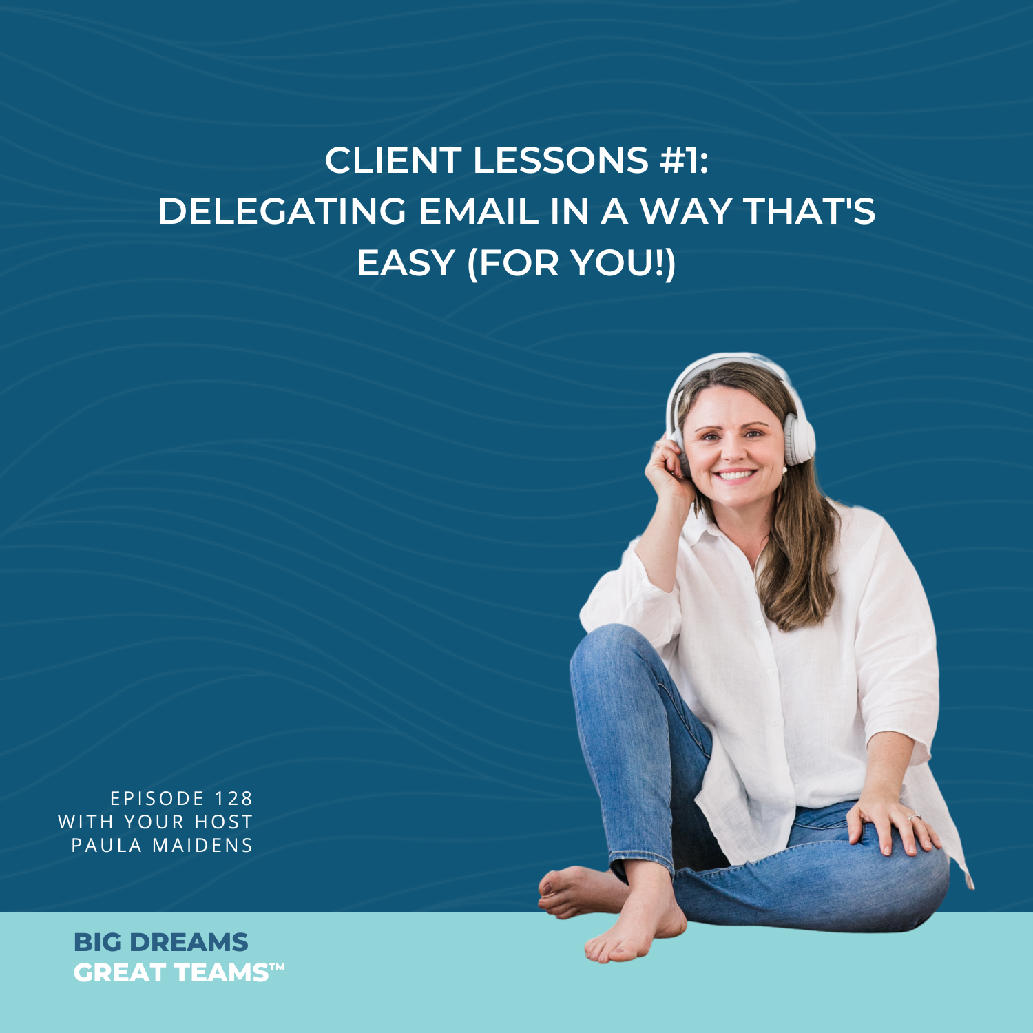 Episode #128 - Client Lesson #1: Delegating EMAIL in a way that's easy (for you!)