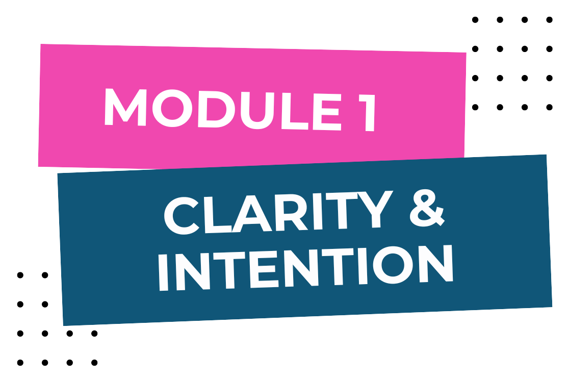 MODULE 1-CLARITY & INTENTION